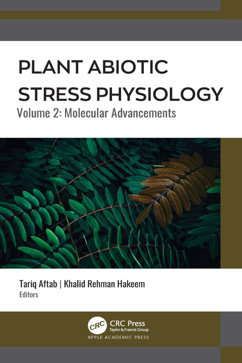 Plant Abiotic Stress Physiology: Molecular Advancements (1st Edition, Volume 2)