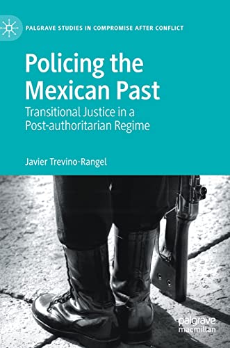 Policing the Past: Transitional Justice in Mexico and the World