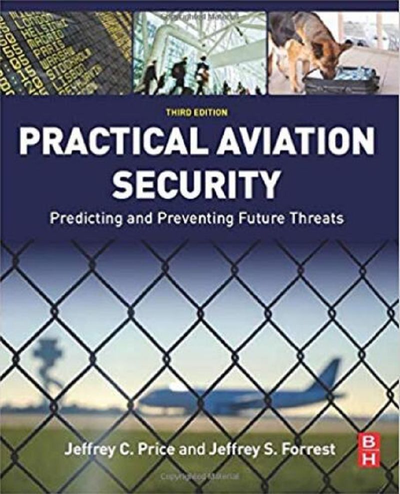 Practical Aviation Security Predicting and Preventing Future Threats 3rd Edition