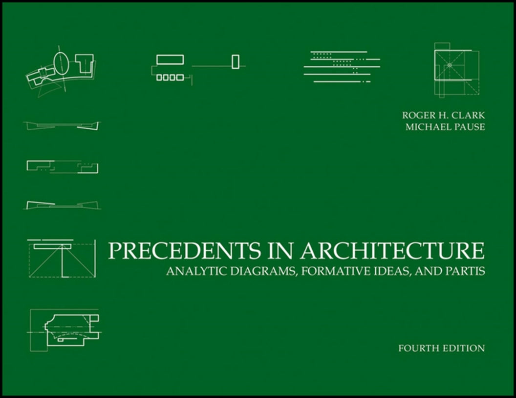 Precedents in Architecture Analytic Diagrams Formative Ideas and Partis 4th Edition