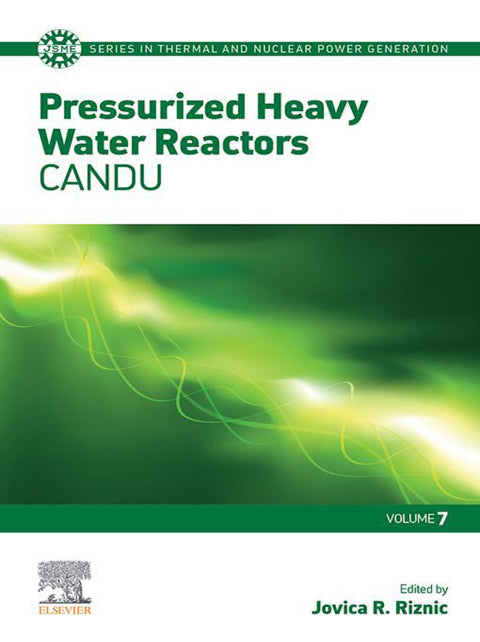 Pressurized Heavy Water Reactors: CANDU – A Comprehensive Guide