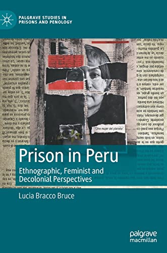 Prisons in Peru: Ethnographic, Feminist, and Decolonial Perspectives