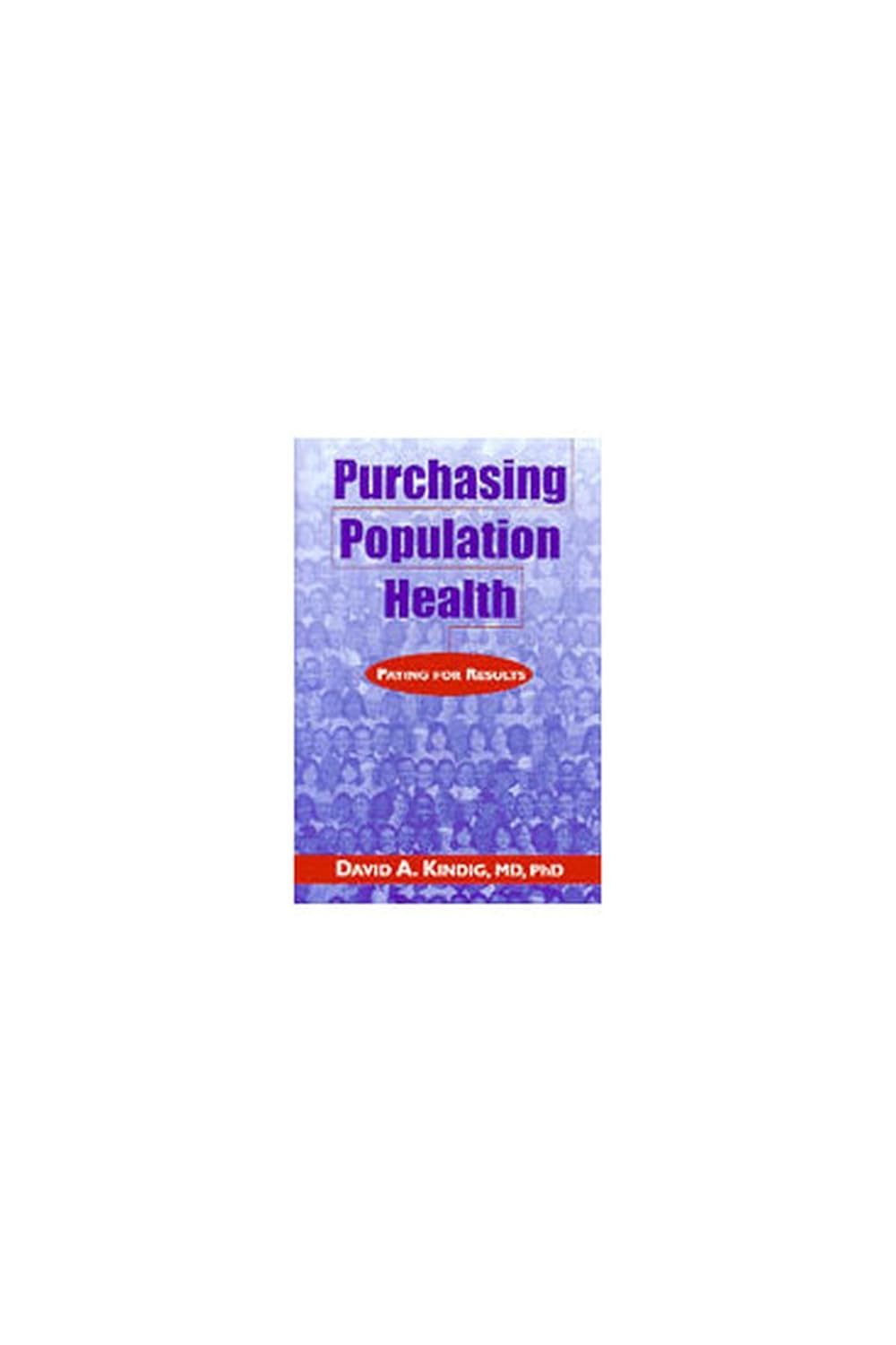 Purchasing Population Health: Paying for Results