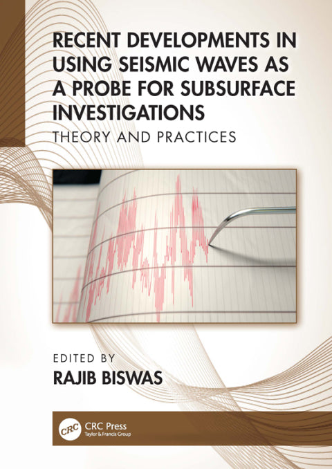 Recent Developments in Using Seismic Waves as a Probe for Subsurface Investigations: 1st Edition - Theory and Practices