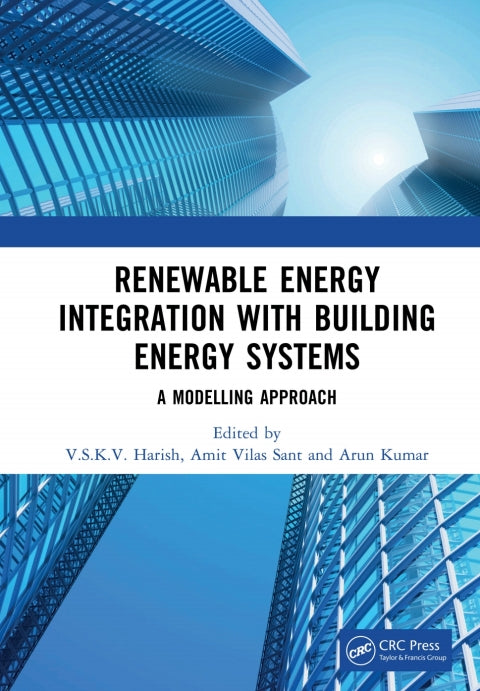 Renewable Energy Integration with Building Energy Systems: A Modeling Approach (1st Edition)