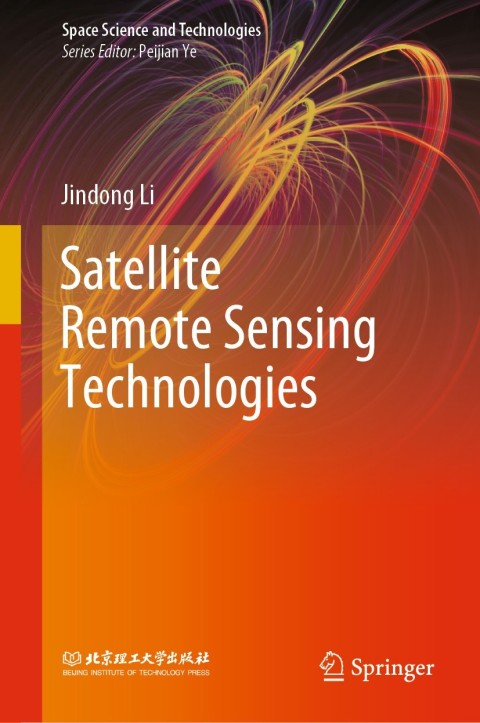 Satellite Remote Sensing Technologies: A Comprehensive Guide for Earth Observation