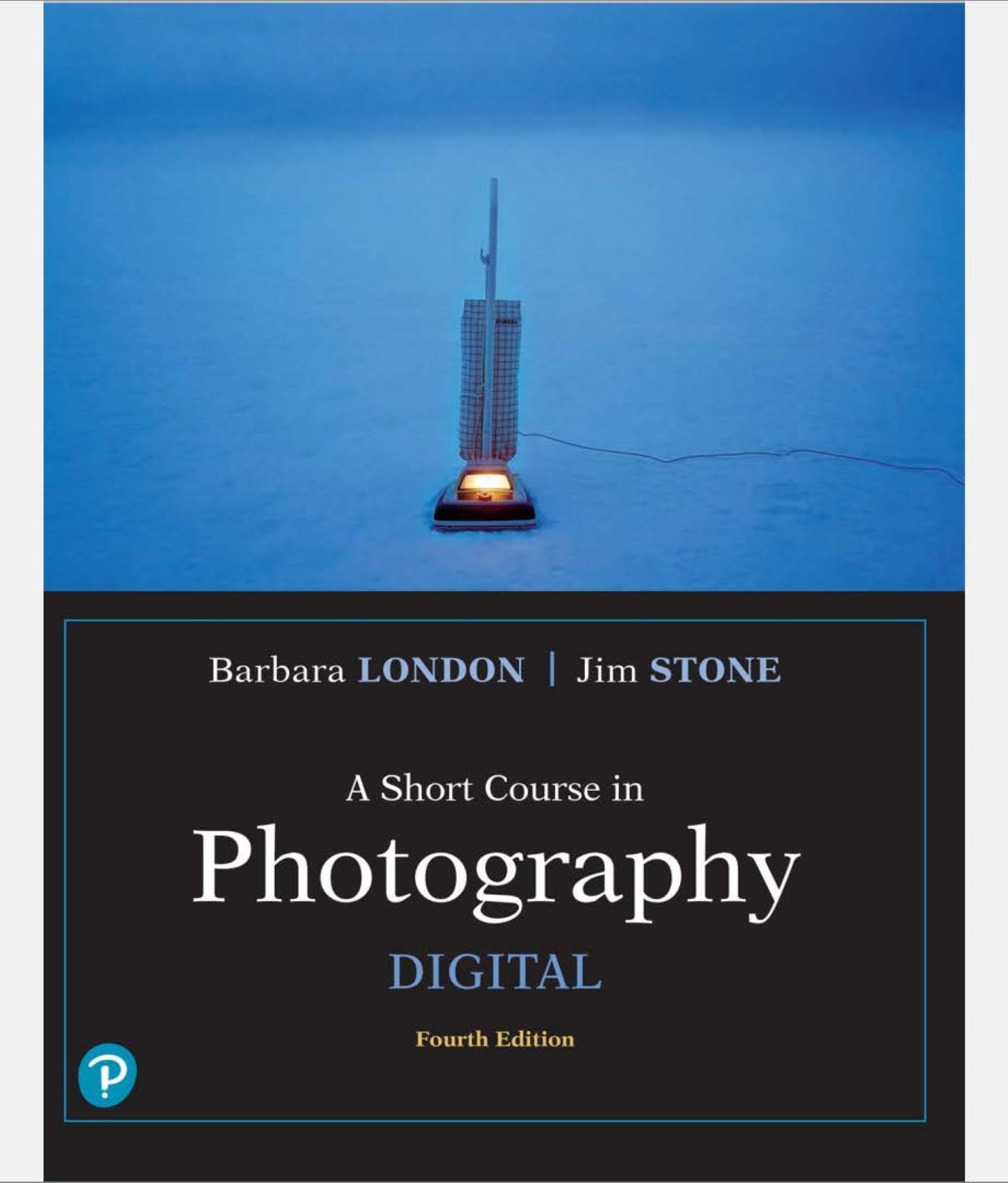 Short Course in Photography A Digital (What's New in Art & Humanities) 4th Edition