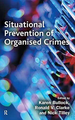 Situational Crime Prevention of Organised Crimes: A Comprehensive Guide to Crime Science