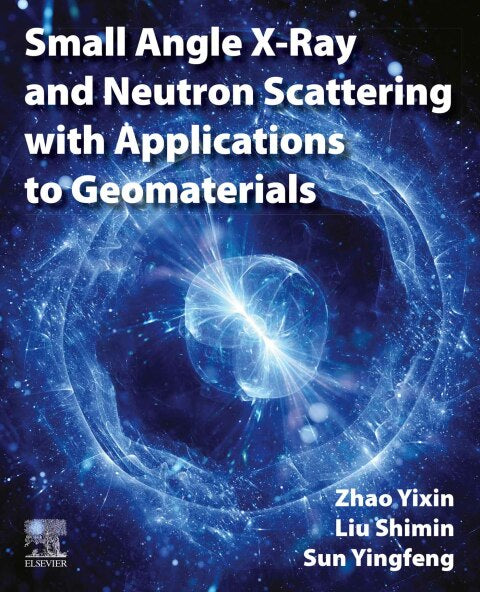 Small Angle X-Ray and Neutron Scattering: Applications to Geomaterials (1st Edition)