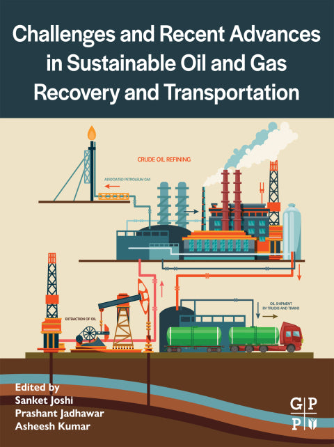 Sustainable Oil and Gas Recovery and Transportation: Challenges and Recent Advances (1st Edition)