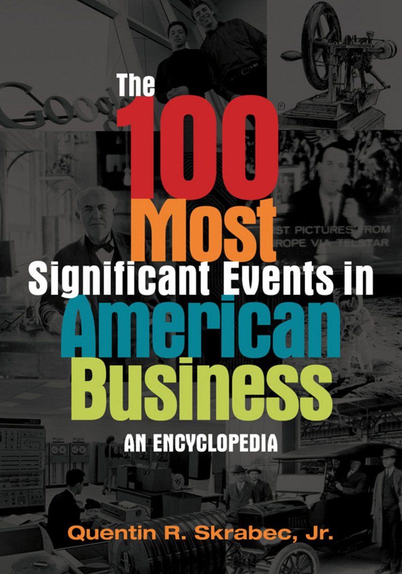 The 100 Most Significant Events in American Business An Encyclopedia