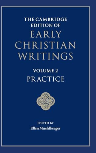 The Cambridge Edition of Early Christian Writings: Volume 2, Early Christian Practices