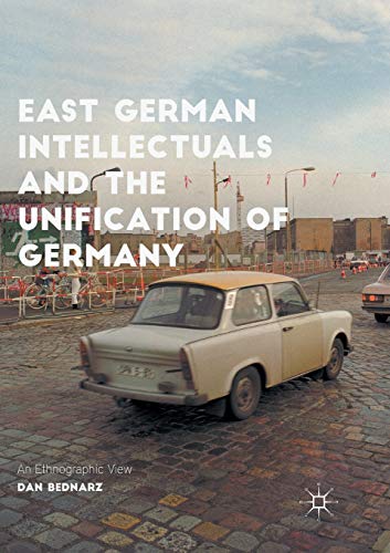 The Courage of Dissidents. East German Intellectuals and the Unification of Germany: An Ethnographic Perspective