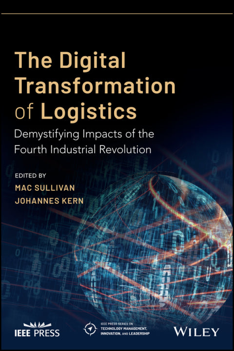 The Digital Transformation of Logistics: Demystifying the Impacts of the Fourth Industrial Revolution (1st Edition)