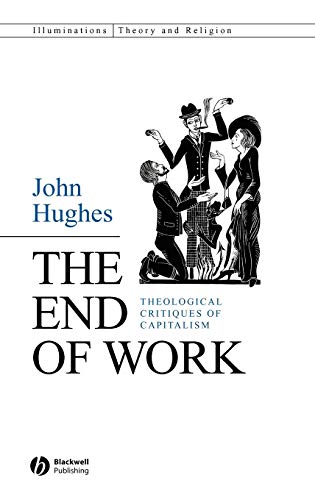 The End of Work: Theological Critiques of Capitalism