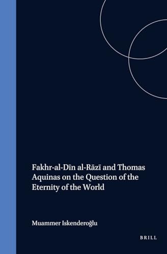 The Eternity of the World: A Dialogue Between Fakhr al-Din al-Razi and Thomas Aquinas