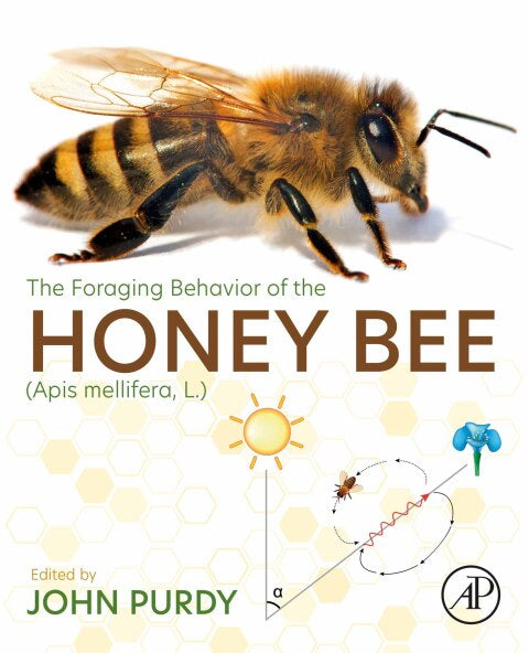 The Foraging Behavior of the Honey Bee (Apis mellifera, L.) 1st Edition