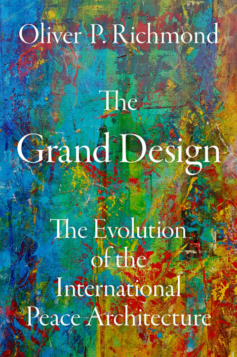 The Grand Design: The Evolution of International Peace Architecture