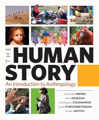 The Human Story An Introduction to Anthropology 1st Edition