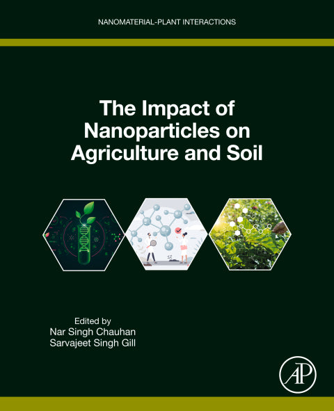 The Impact of Nanoparticles on Agriculture and Soil: 1st Edition