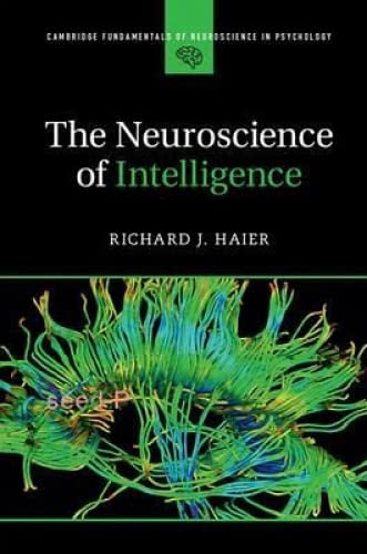 The Neuroscience of Intelligence (Cambridge Fundamentals of Neuroscience in Psychology) Illustrated Edition