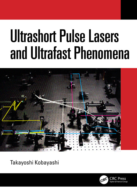 Ultrashort Pulse Lasers and Ultrafast Phenomena: 1st Edition