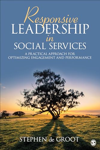 Unlocking Responsive Leadership in Social Services: A Practical Guide to Enhance Engagement and Performance