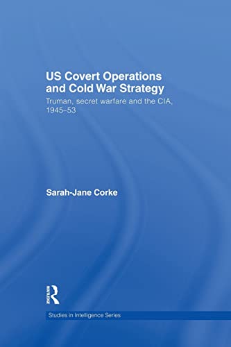 US Covert Operations and Cold War Strategy: Truman, Eisenhower, and Kennedy