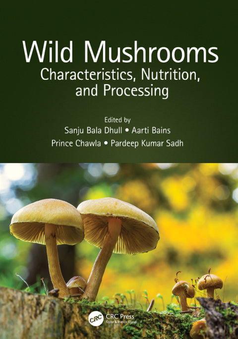 Wild Mushrooms: Characteristics, Nutrition, and Processing (1st Edition)