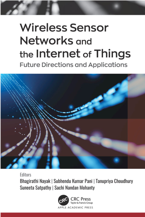 Wireless Sensor Networks and the Internet of Things: Future Directions and Applications (1st Edition)