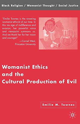 Womanist Ethics and the Cultural Production of Evil: Uncovering the Roots of Social Injustice by Angela D. Sims